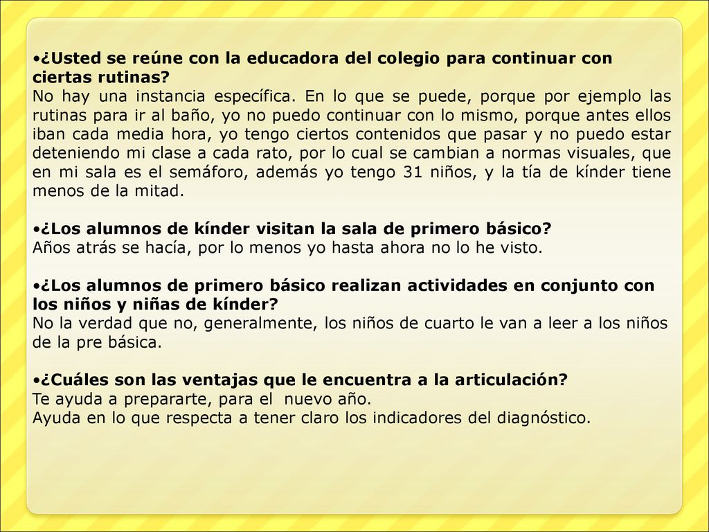 ¿Usted se reúne con la educadora del colegio para continuar con ciertas rutinas