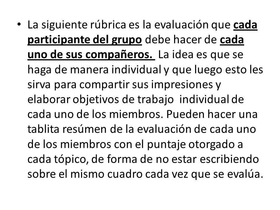 La siguiente rúbrica es la evaluación que cada participante del grupo debe hacer de cada uno de sus compañeros.