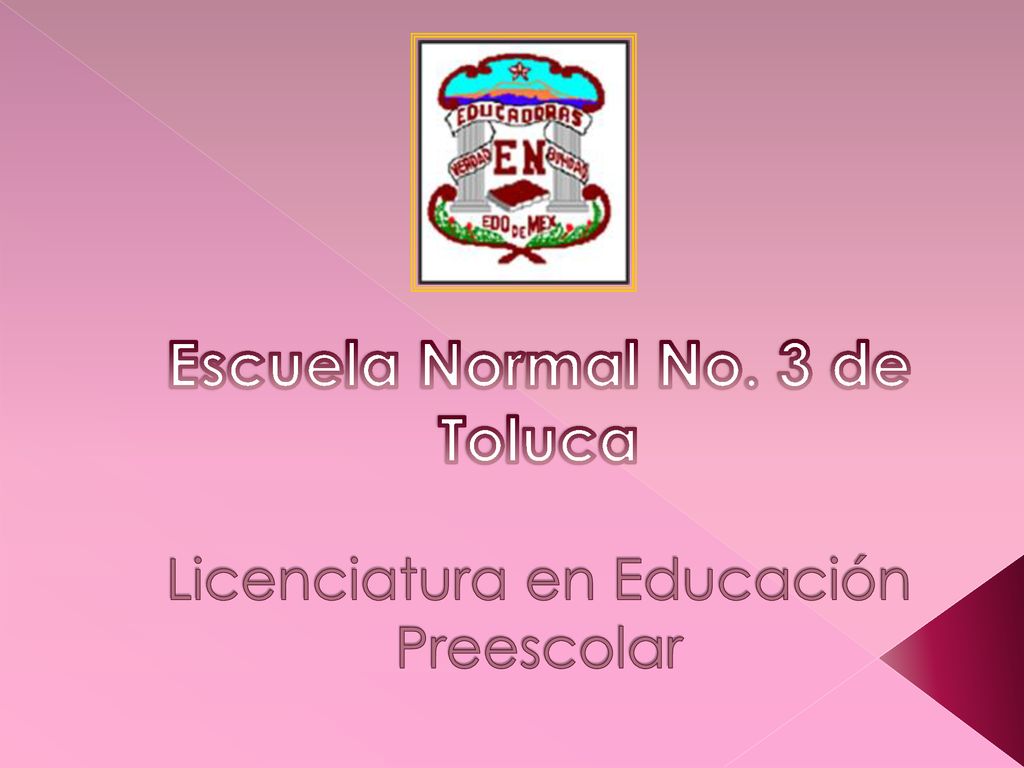 Escuela Normal No. 3 de Toluca Licenciatura en Educación Preescolar