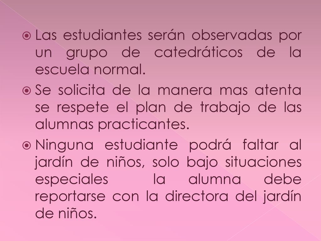 Las estudiantes serán observadas por un grupo de catedráticos de la escuela normal.