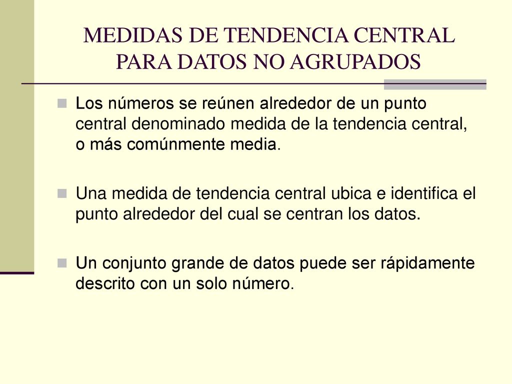 MEDIDAS DE TENDENCIA CENTRAL PARA DATOS NO AGRUPADOS Y PARA TABLAS. - ppt  descargar