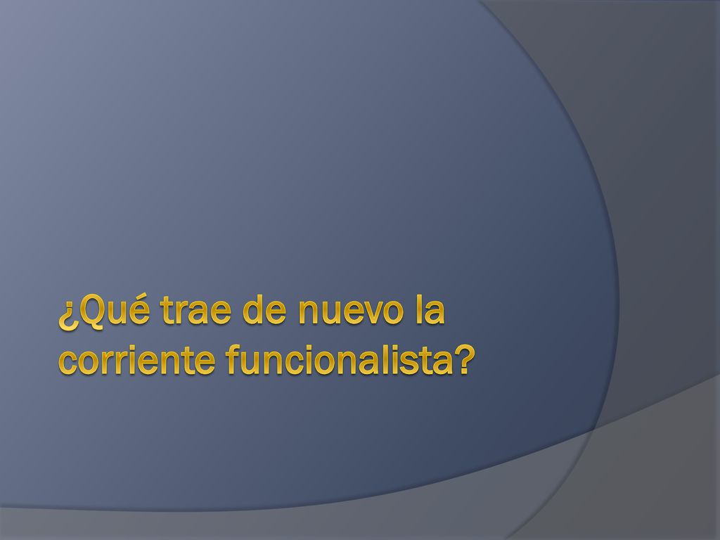 ¿Qué trae de nuevo la corriente funcionalista