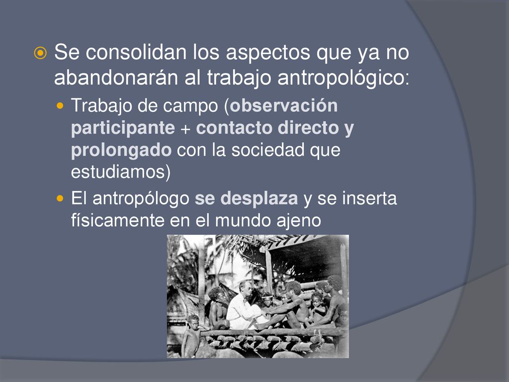 Se consolidan los aspectos que ya no abandonarán al trabajo antropológico: