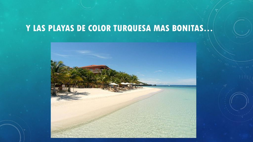 Y las playas de color turquesa mas bonitas…