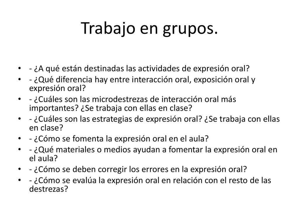 Trabajo en grupos. - ¿A qué están destinadas las actividades de expresión oral