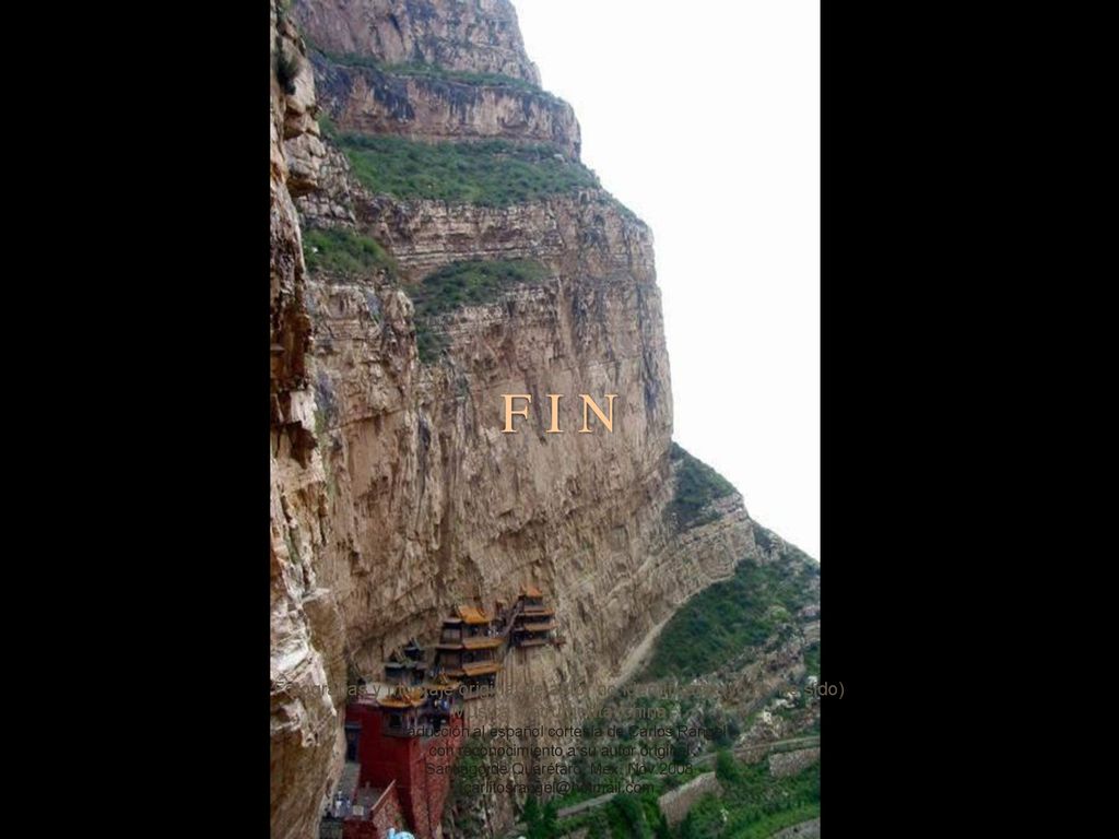 F I N Fotografías y montaje original de autor no identificado (yo no he sido) Música instrumental china.