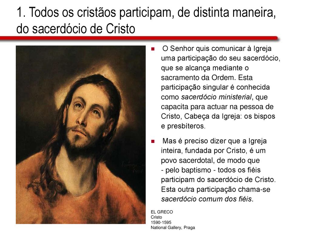 1. Todos os cristãos participam, de distinta maneira, do sacerdócio de Cristo