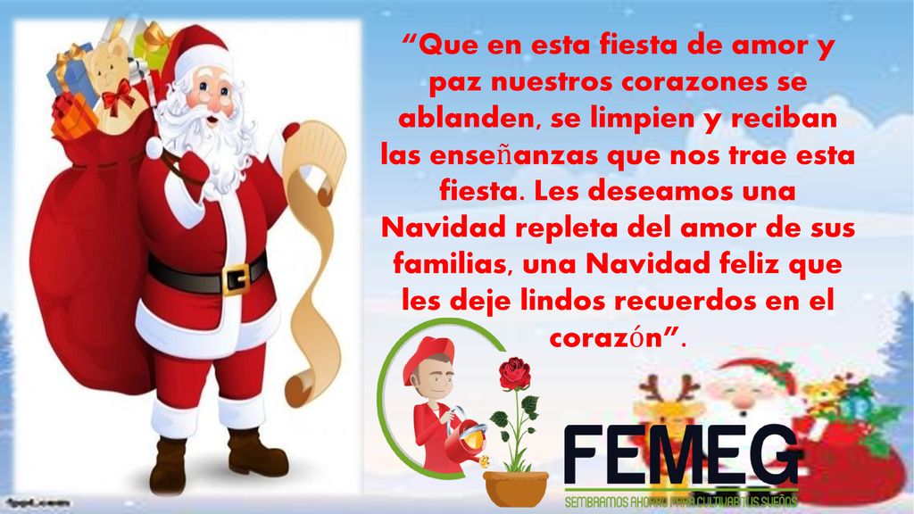Que en esta fiesta de amor y paz nuestros corazones se ablanden, se limpien y reciban las enseñanzas que nos trae esta fiesta.