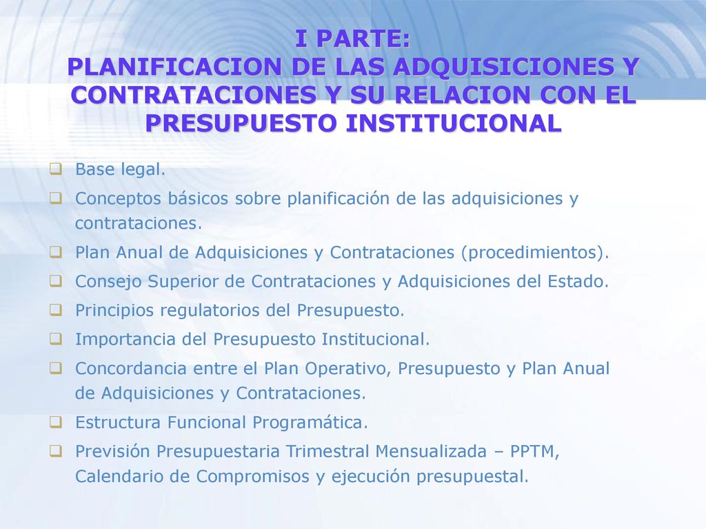 I PARTE: PLANIFICACION DE LAS ADQUISICIONES Y CONTRATACIONES Y SU RELACION CON EL PRESUPUESTO INSTITUCIONAL