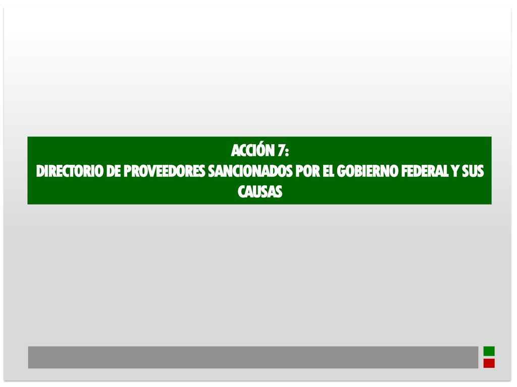 ACCIÓN 7: DIRECTORIO DE PROVEEDORES SANCIONADOS POR EL GOBIERNO FEDERAL Y SUS CAUSAS