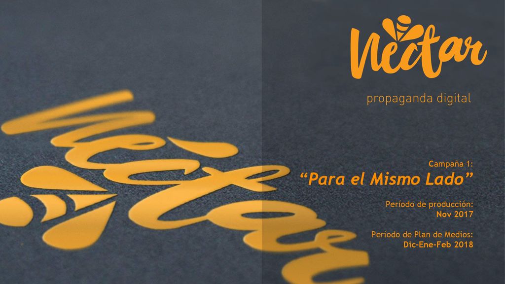 Para el Mismo Lado Campaña 1: Período de producción: Nov 2017