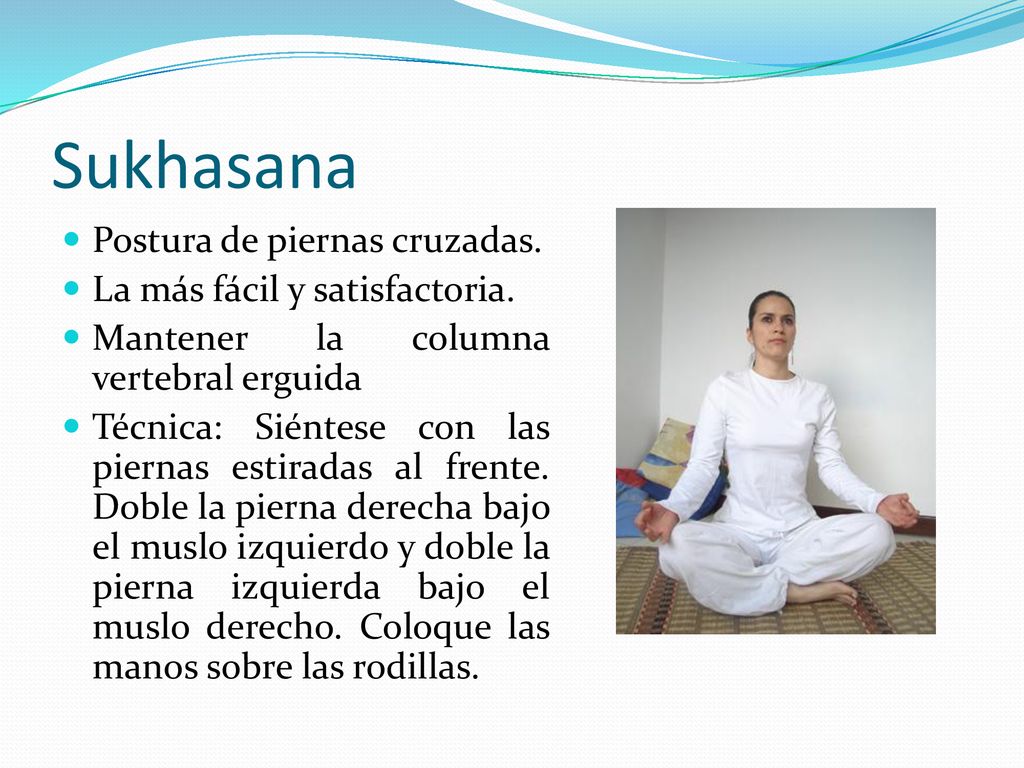 Sukhasana Postura de piernas cruzadas. La más fácil y satisfactoria.
