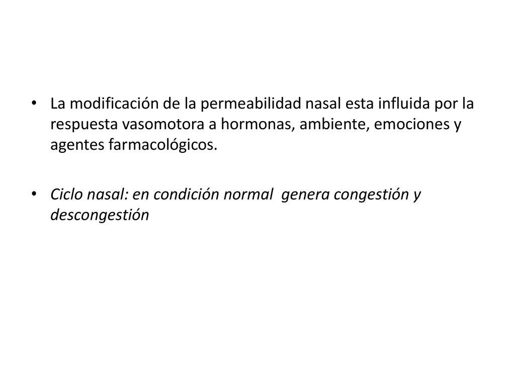 La modificación de la permeabilidad nasal esta influida por la respuesta vasomotora a hormonas, ambiente, emociones y agentes farmacológicos.