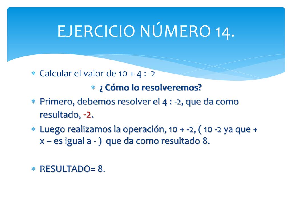 EJERCICIO NÚMERO 14. Calcular el valor de : -2