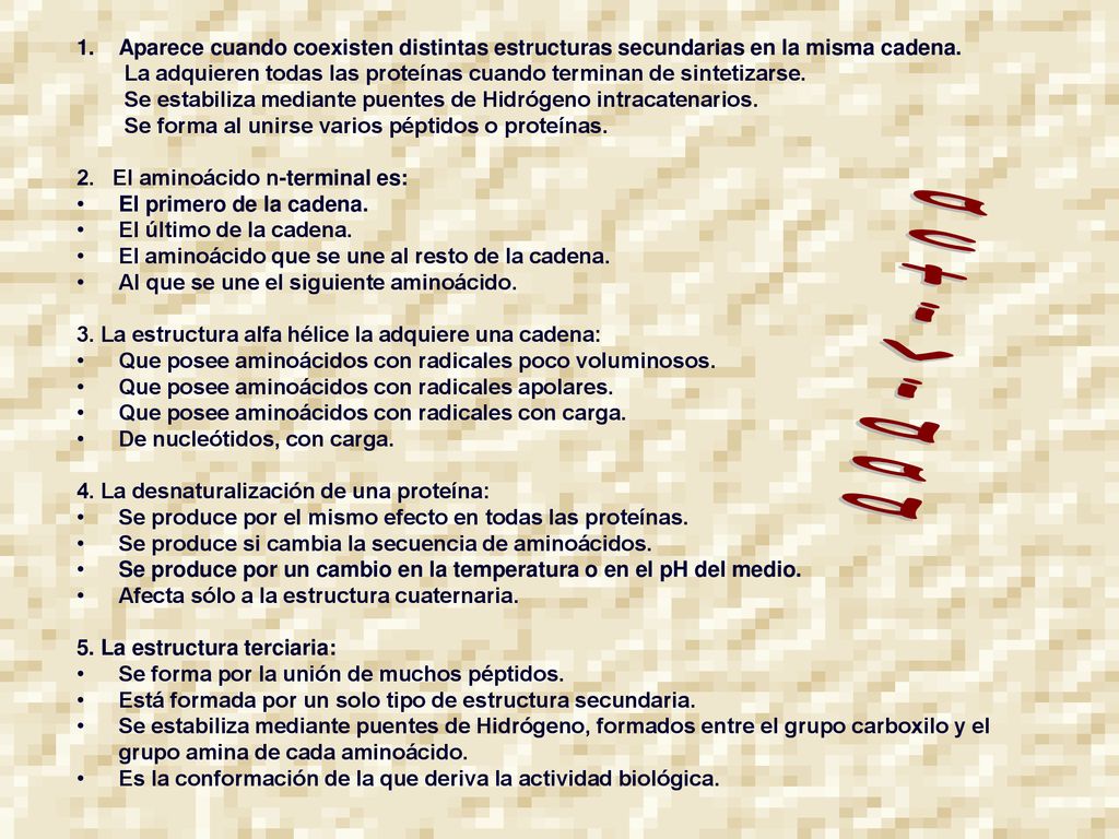 Aparece cuando coexisten distintas estructuras secundarias en la misma cadena.