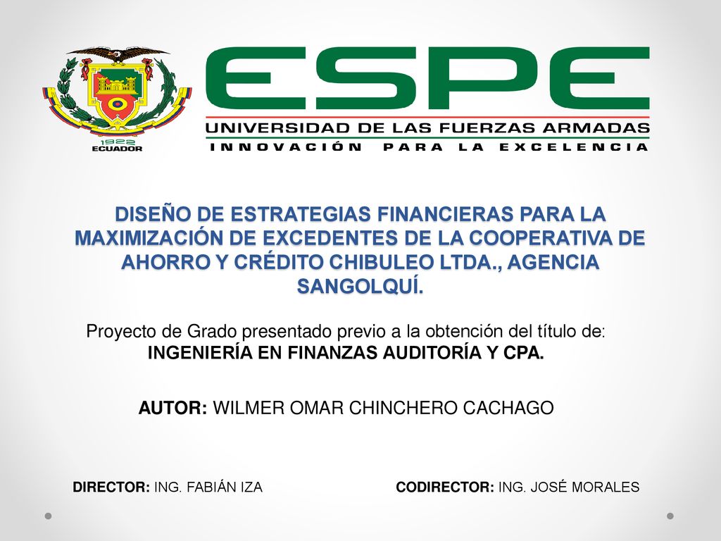 DISEÑO de ESTRATEGIAS FINANCIERAS PARA LA MAXIMIZACIÓN DE EXCEDENTES de la Cooperativa de Ahorro y Crédito Chibuleo Ltda., AGENCIA SANGOLQUÍ.