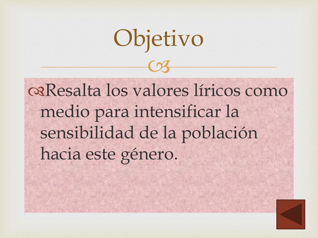 Objetivo Resalta los valores líricos como medio para intensificar la sensibilidad de la población hacia este género.