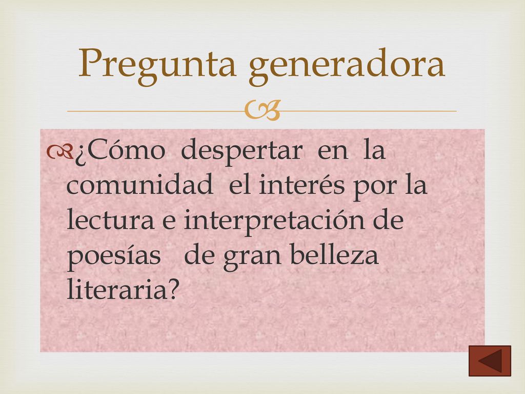 Pregunta generadora ¿Cómo despertar en la comunidad el interés por la lectura e interpretación de poesías de gran belleza literaria