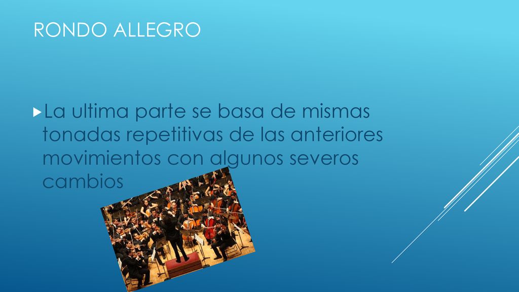 Rondo allegro La ultima parte se basa de mismas tonadas repetitivas de las anteriores movimientos con algunos severos cambios.