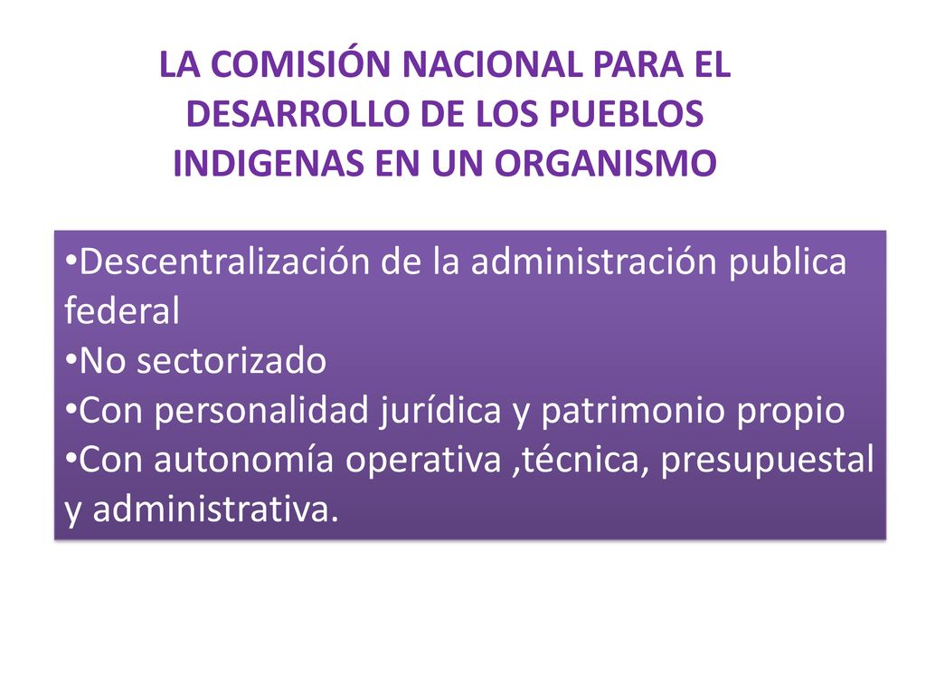 LA COMISIÓN NACIONAL PARA EL DESARROLLO DE LOS PUEBLOS INDIGENAS EN UN ORGANISMO