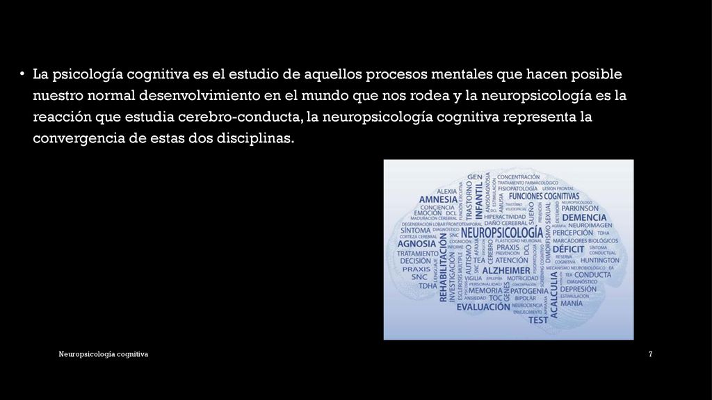 La psicología cognitiva es el estudio de aquellos procesos mentales que hacen posible nuestro normal desenvolvimiento en el mundo que nos rodea y la neuropsicología es la reacción que estudia cerebro-conducta, la neuropsicología cognitiva representa la convergencia de estas dos disciplinas.