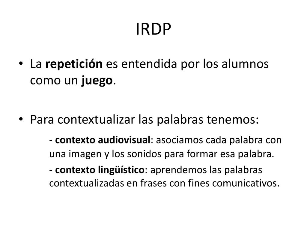 IRDP La repetición es entendida por los alumnos como un juego.