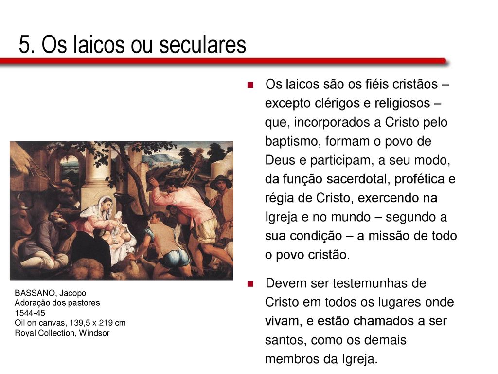 5. Os laicos ou seculares Os laicos são os fiéis cristãos –