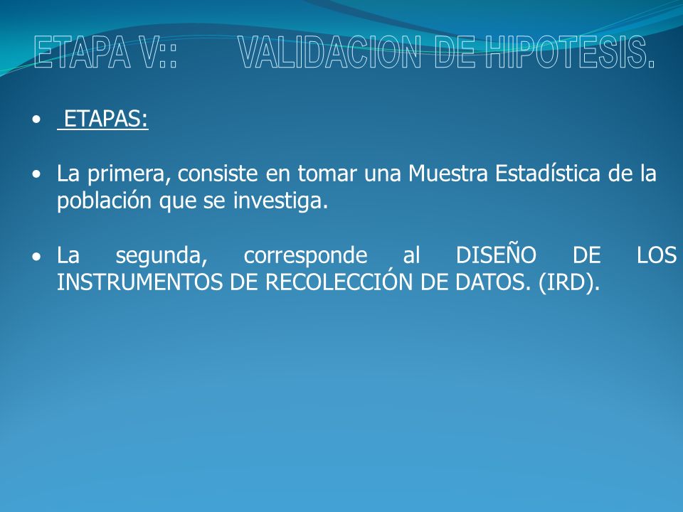 ETAPA V:: VALIDACION DE HIPOTESIS.