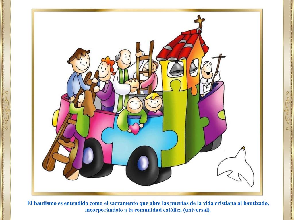 incorporándolo a la comunidad católica (universal).