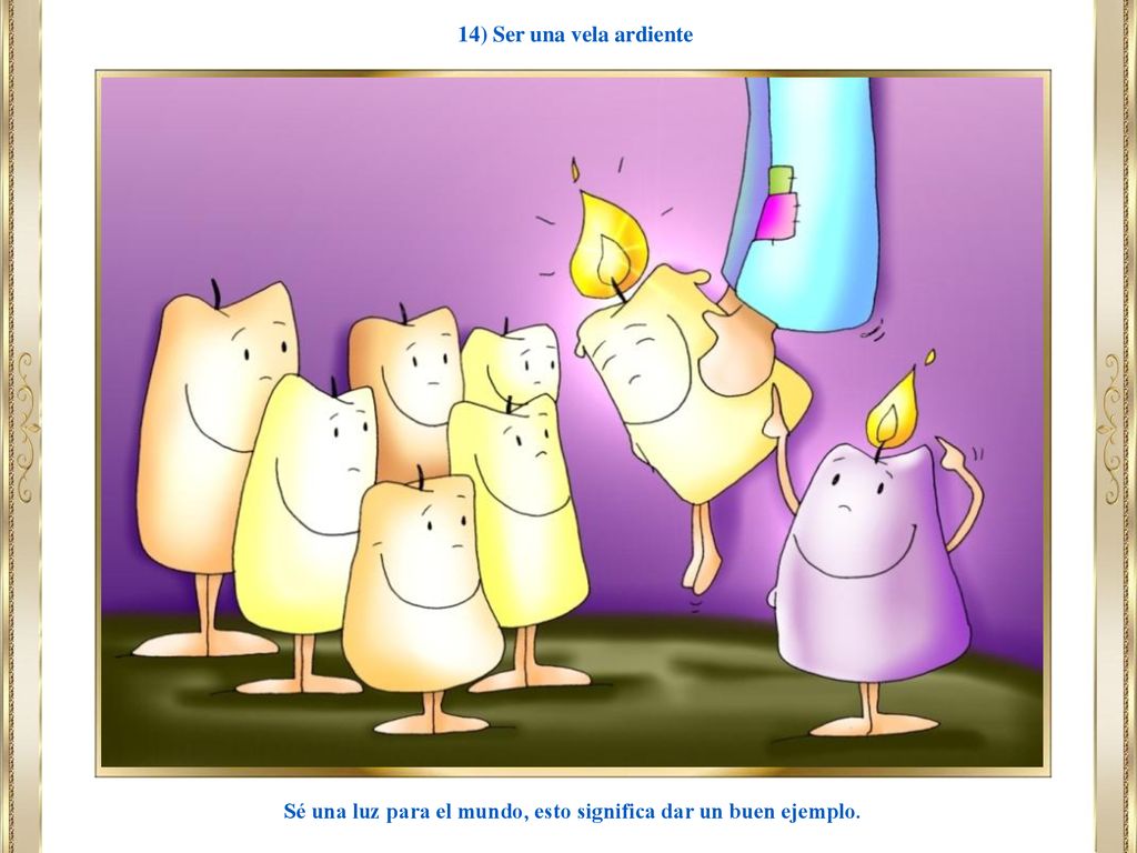 Sé una luz para el mundo, esto significa dar un buen ejemplo.