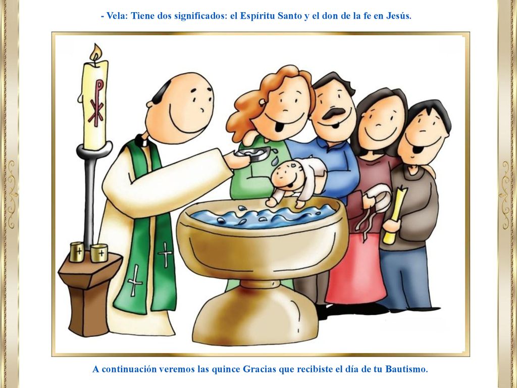 - Vela: Tiene dos significados: el Espíritu Santo y el don de la fe en Jesús.