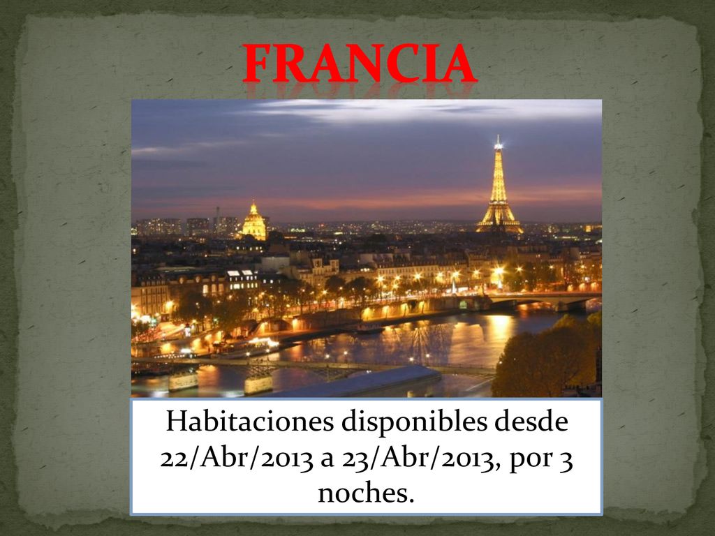 Francia Habitaciones disponibles desde 22/Abr/2013 a 23/Abr/2013, por 3 noches.