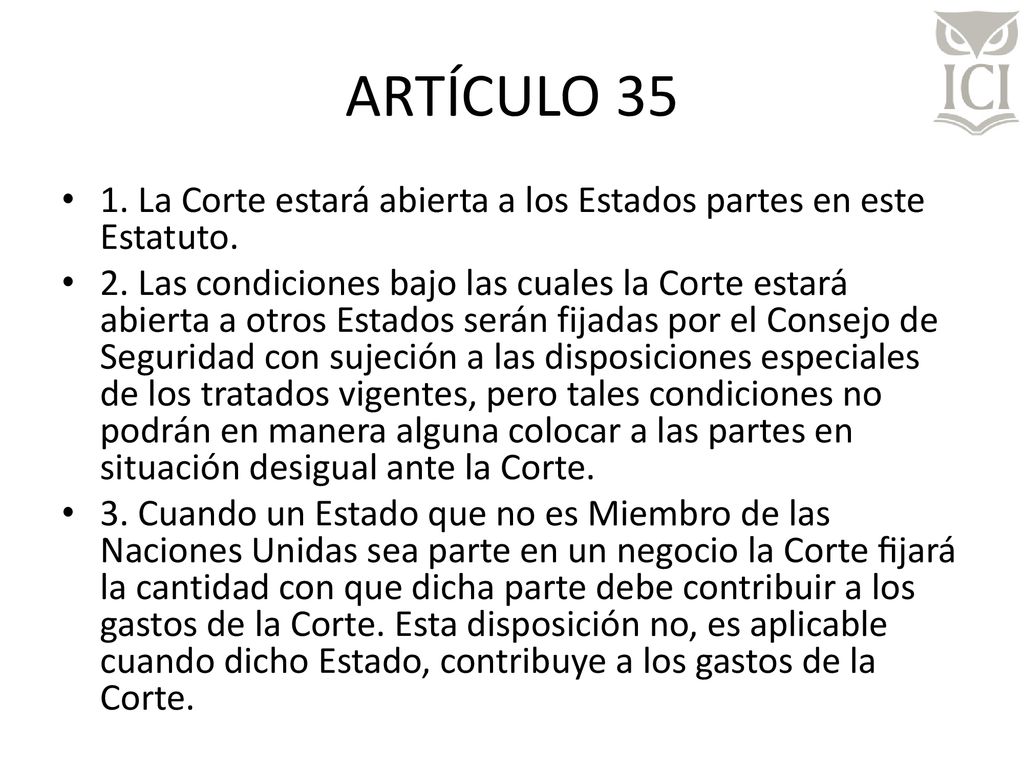 ARTÍCULO La Corte estará abierta a los Estados partes en este Estatuto.