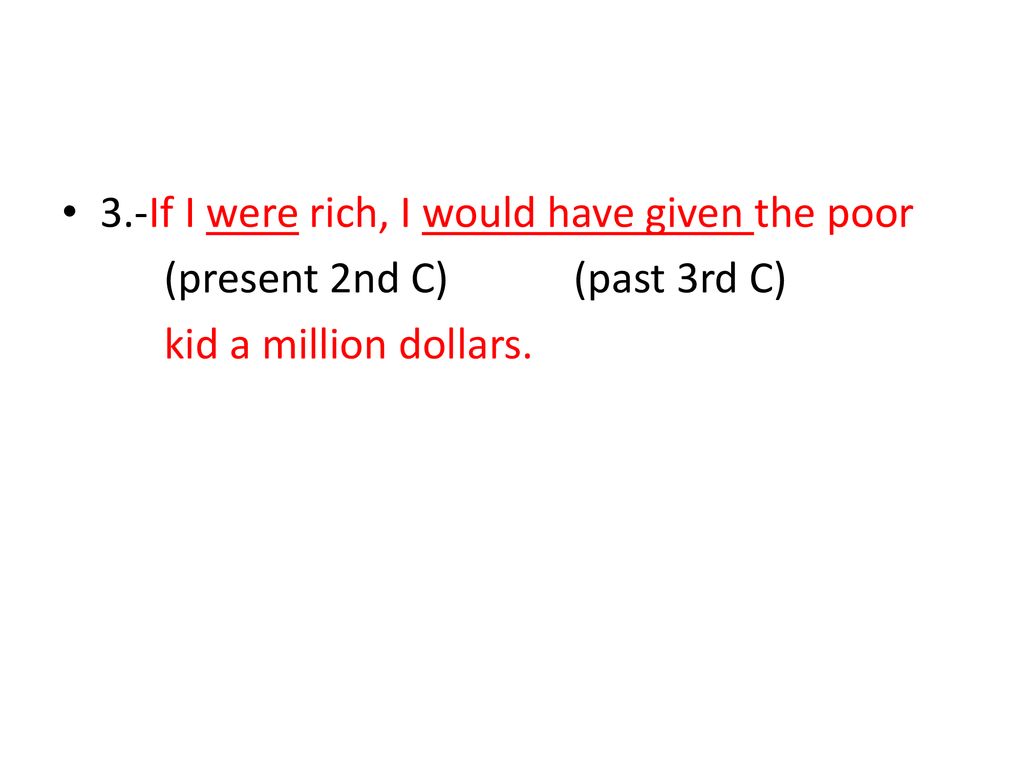 3.-If I were rich, I would have given the poor