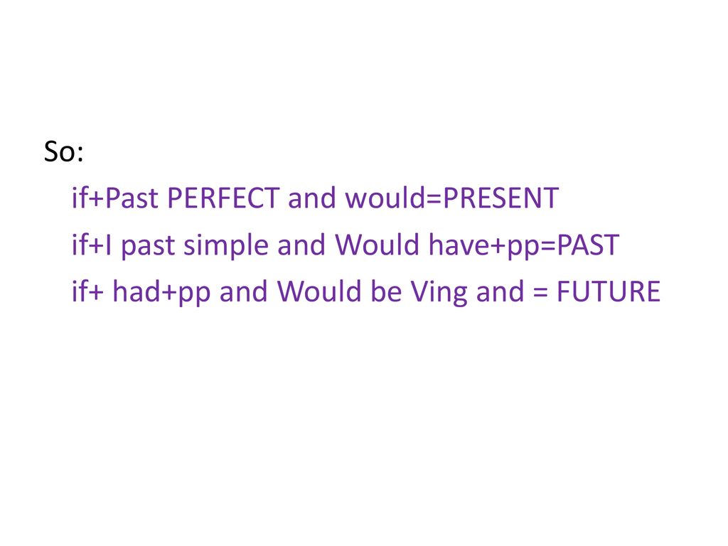 So: if+Past PERFECT and would=PRESENT. if+I past simple and Would have+pp=PAST.