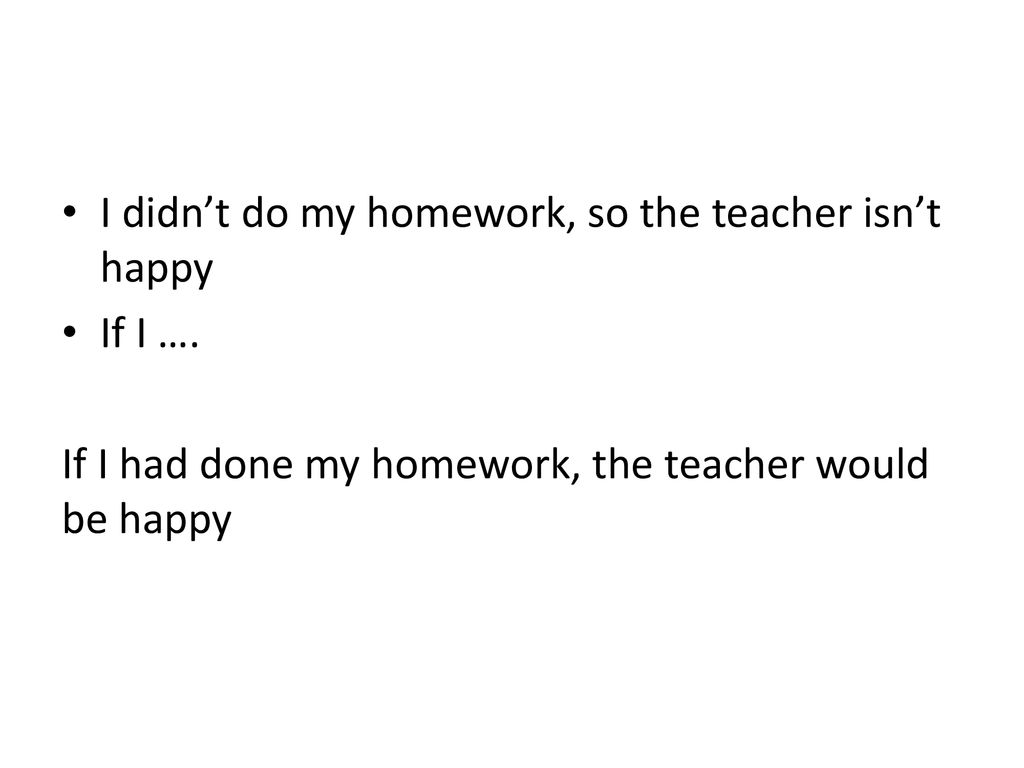 I didn’t do my homework, so the teacher isn’t happy