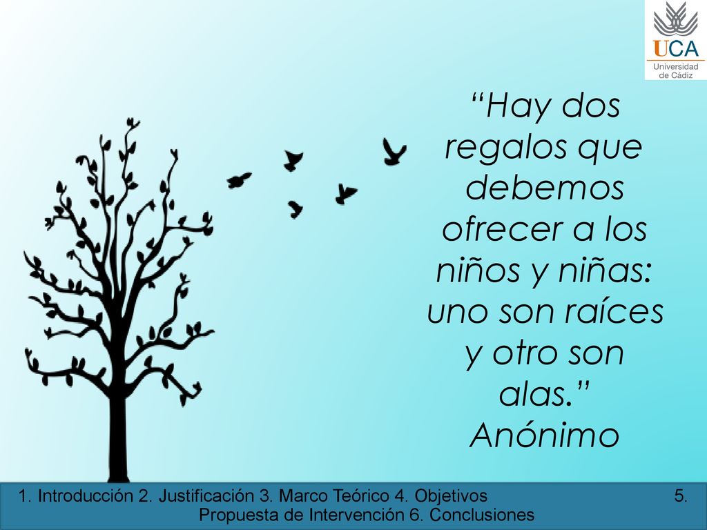 Hay dos regalos que debemos ofrecer a los niños y niñas: uno son raíces y otro son alas.
