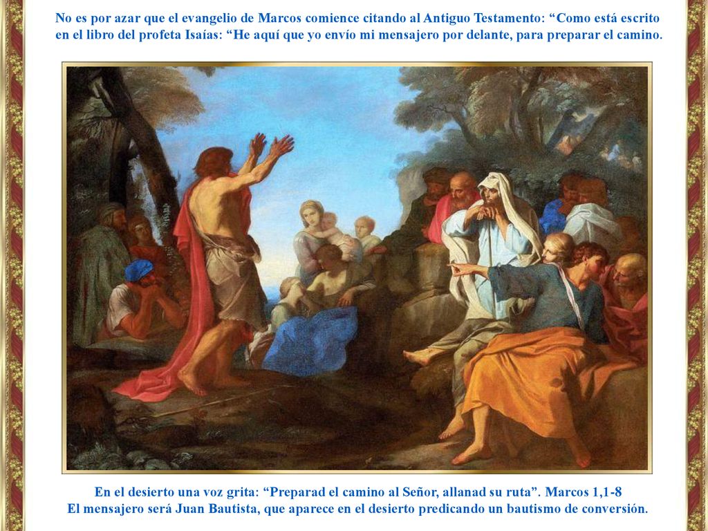 No es por azar que el evangelio de Marcos comience citando al Antiguo Testamento: Como está escrito