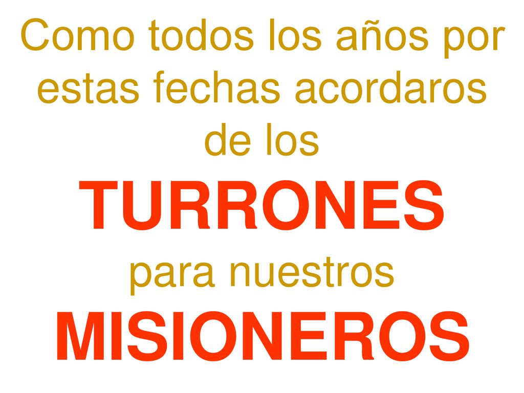 Como todos los años por estas fechas acordaros de los TURRONES para nuestros MISIONEROS