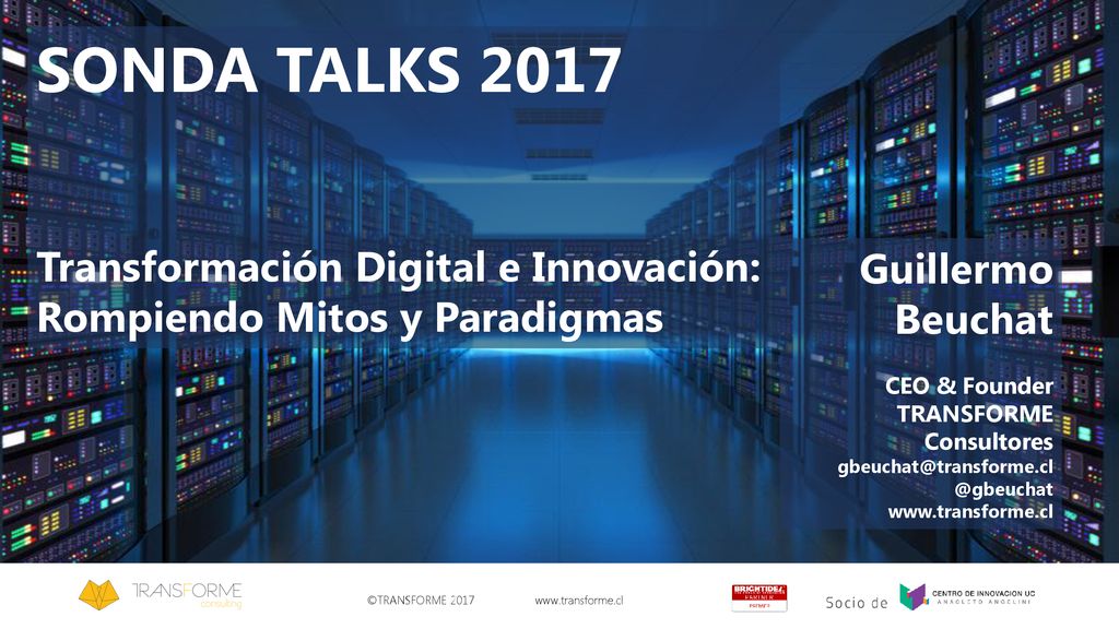SONDA TALKS 2017 Transformación Digital e Innovación: Rompiendo Mitos y Paradigmas. Guillermo Beuchat.