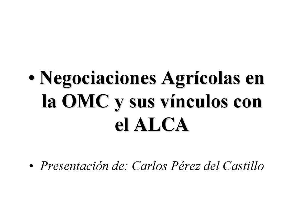 Negociaciones Agrícolas en la OMC y sus vínculos con el ALCA