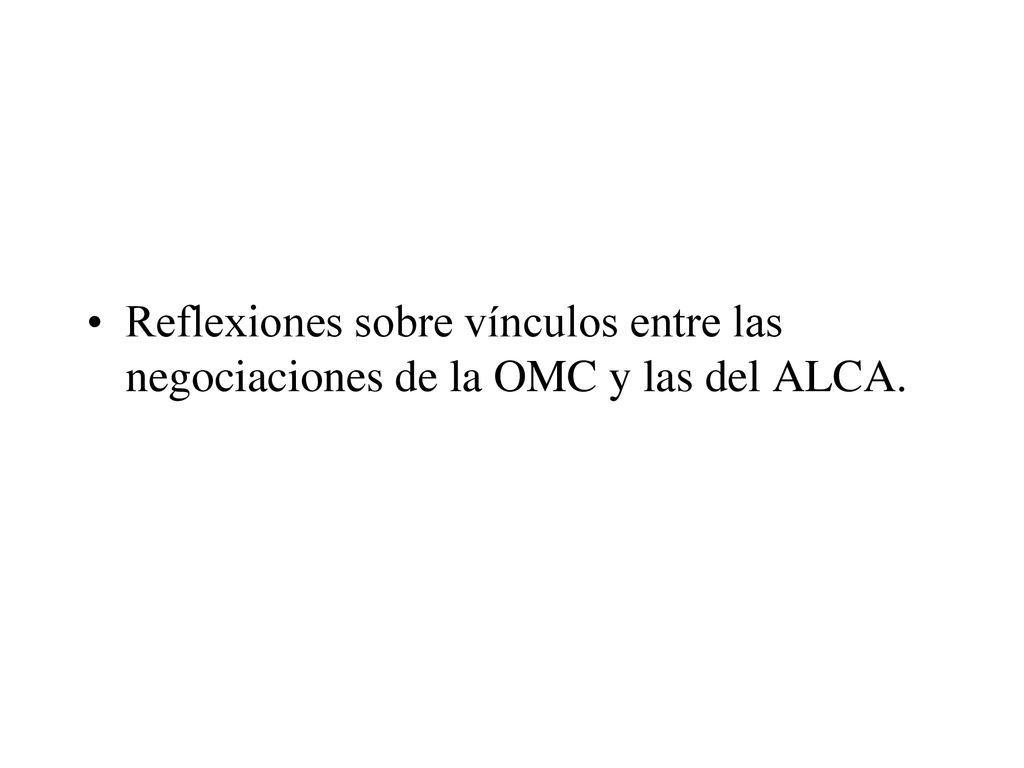 Reflexiones sobre vínculos entre las negociaciones de la OMC y las del ALCA.