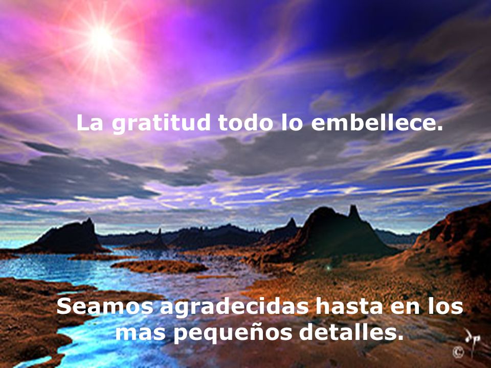 La gratitud todo lo embellece.