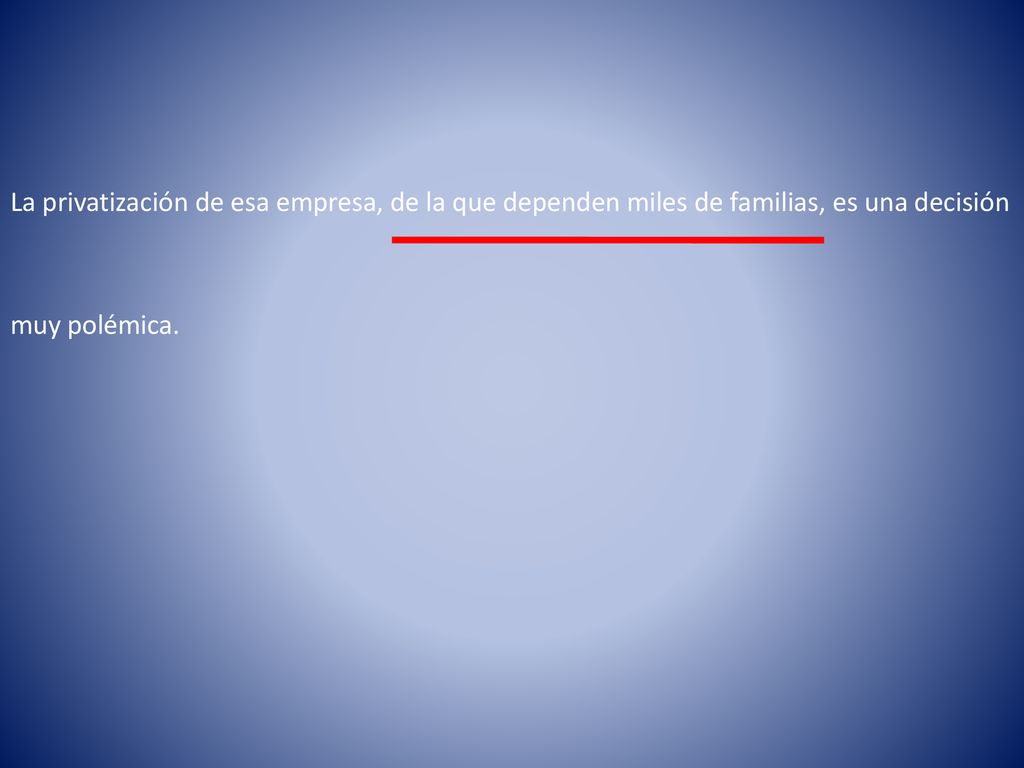 La privatización de esa empresa, de la que dependen miles de familias, es una decisión muy polémica.