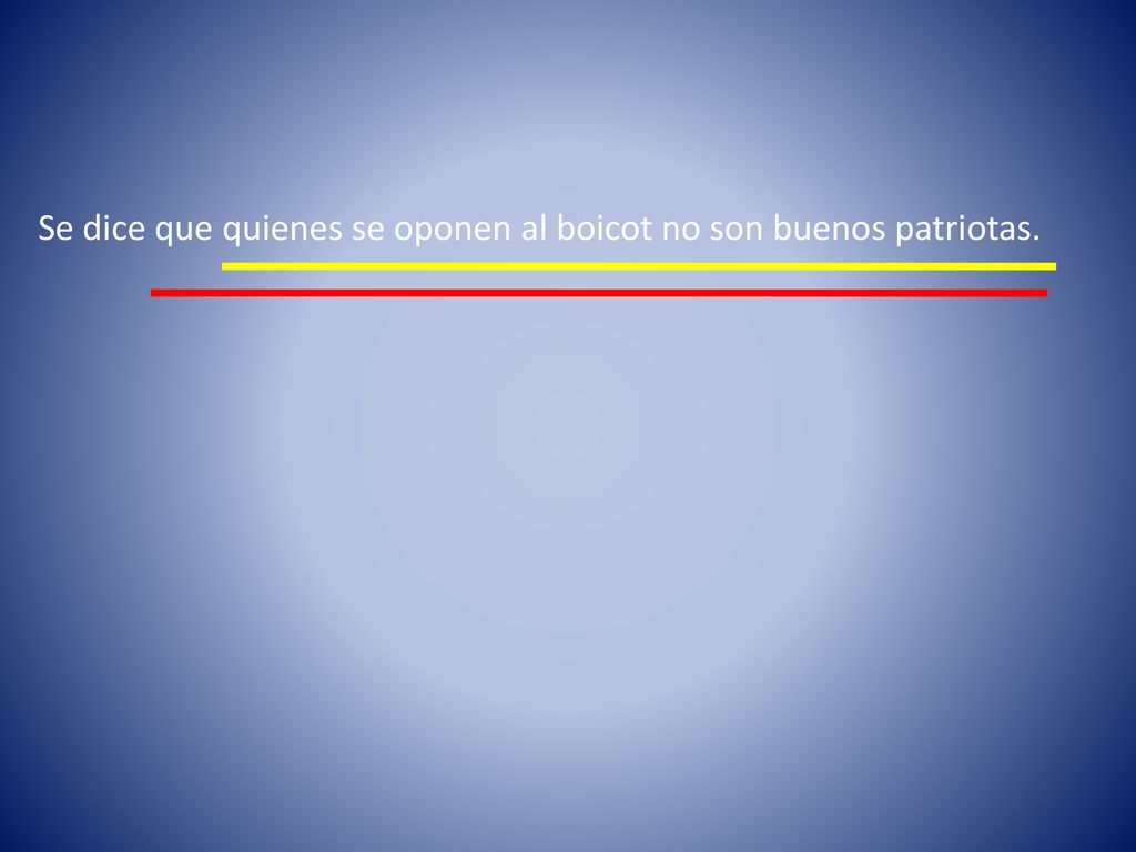 Se dice que quienes se oponen al boicot no son buenos patriotas.
