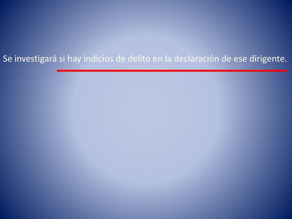 Se investigará si hay indicios de delito en la declaración de ese dirigente.