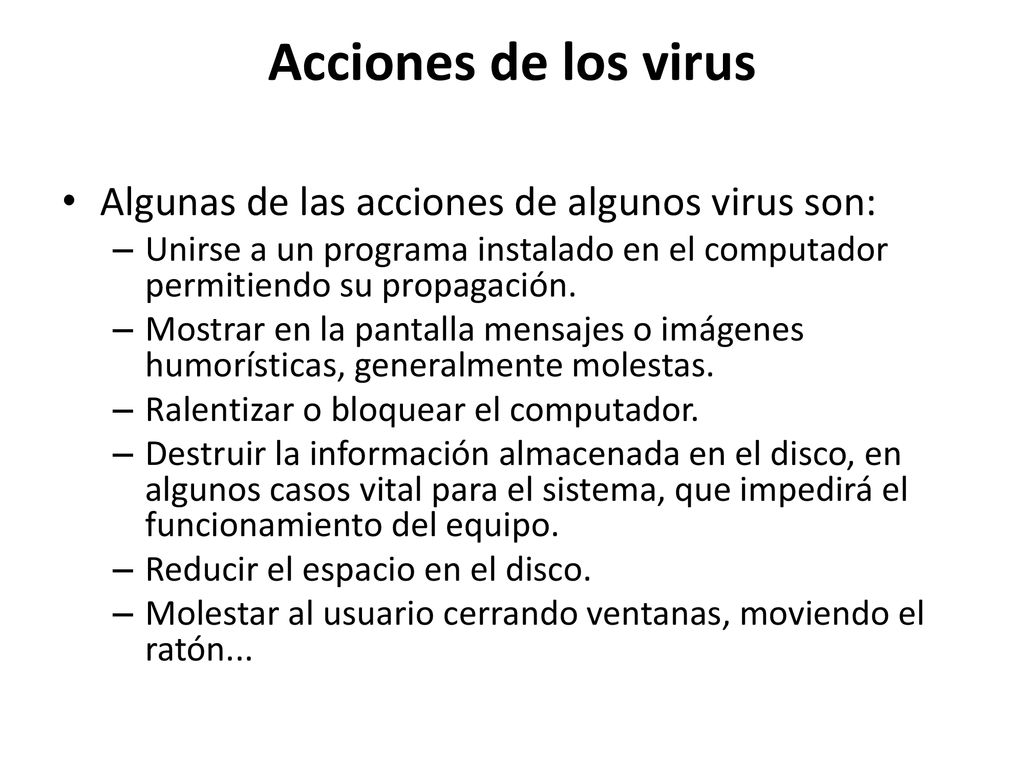 Acciones de los virus Algunas de las acciones de algunos virus son: