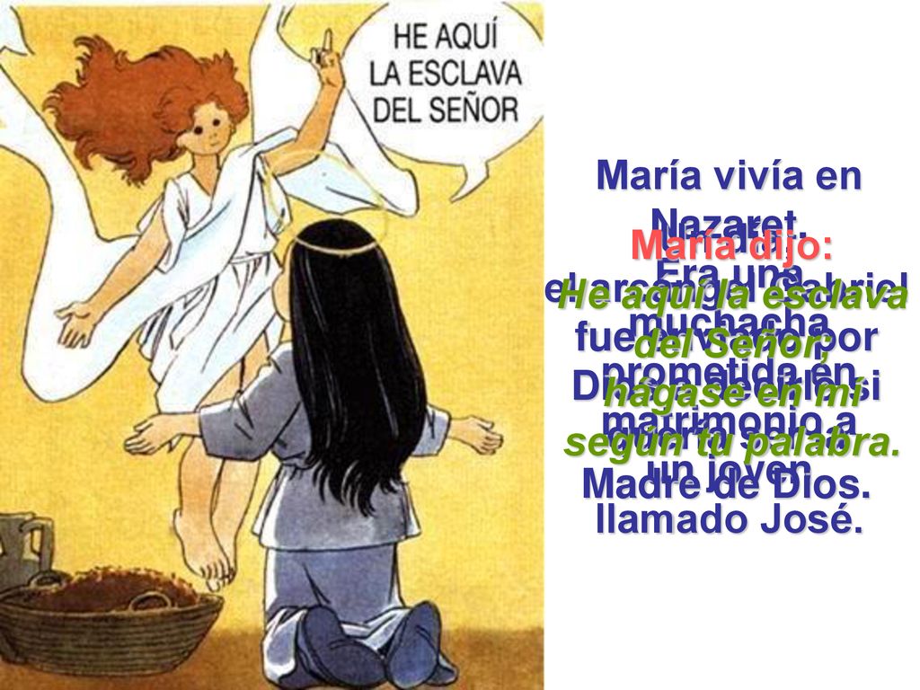 He aquí la esclava del Señor; hágase en mí según tu palabra.