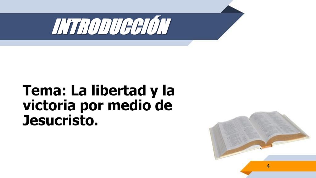INTRODUCCIÓN Tema: La libertad y la victoria por medio de Jesucristo.