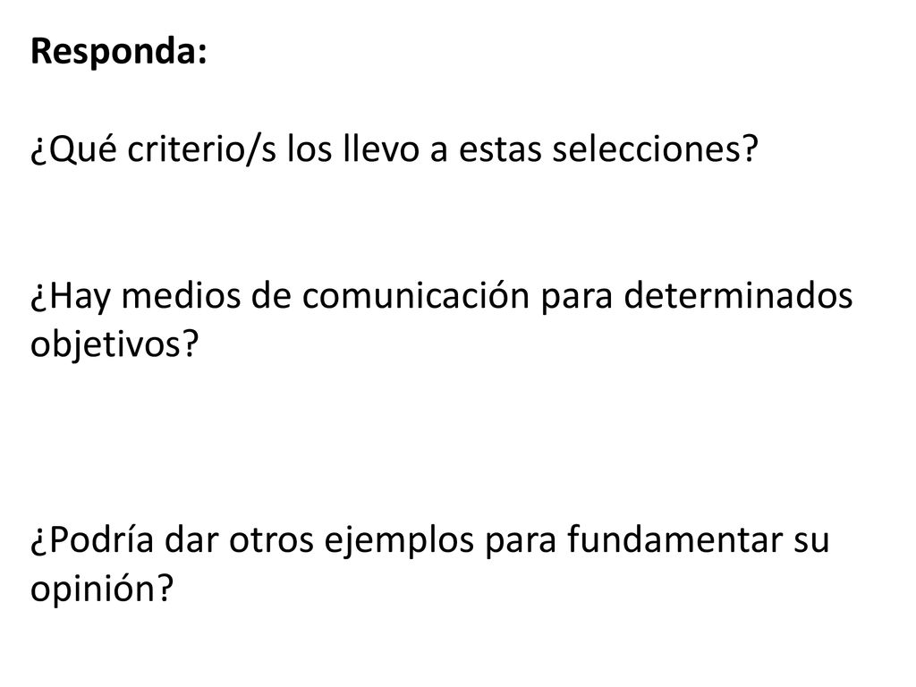 Responda: ¿Qué criterio/s los llevo a estas selecciones ¿Hay medios de comunicación para determinados objetivos